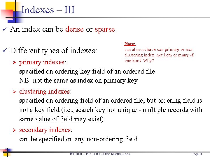 Indexes – III ü An index can be dense or sparse ü Different types