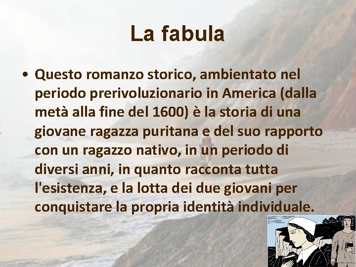 La fabula • Questo romanzo storico, ambientato nel periodo prerivoluzionario in America (dalla metà