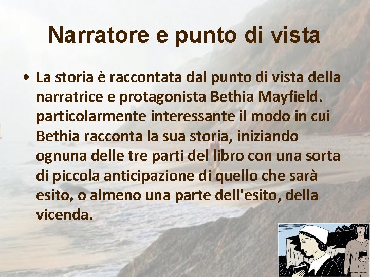 Narratore e punto di vista • La storia è raccontata dal punto di vista