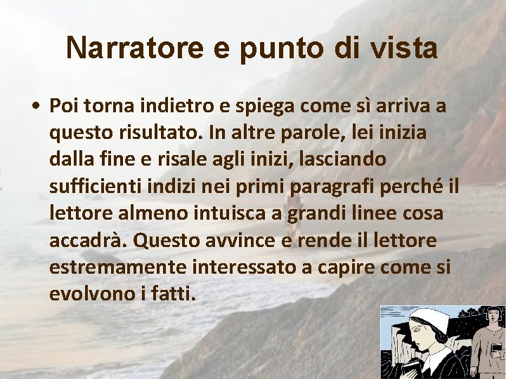 Narratore e punto di vista • Poi torna indietro e spiega come sì arriva