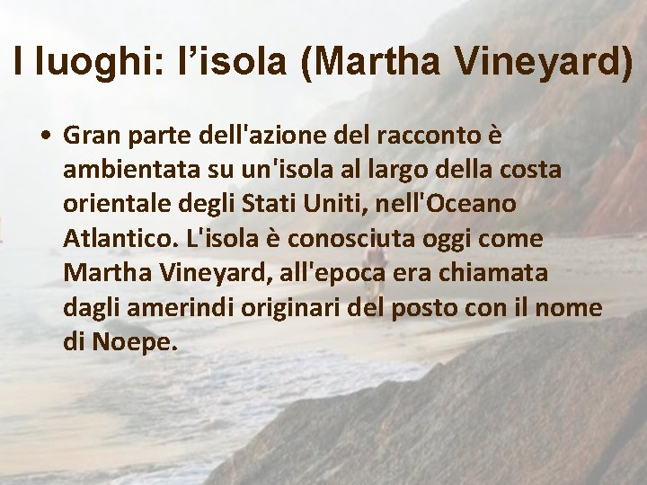 I luoghi: l’isola (Martha Vineyard) • Gran parte dell'azione del racconto è ambientata su