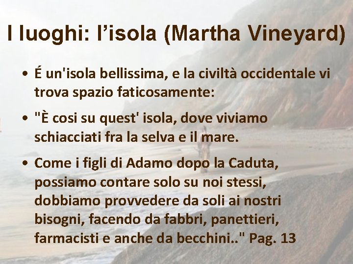 I luoghi: l’isola (Martha Vineyard) • É un'isola bellissima, e la civiltà occidentale vi