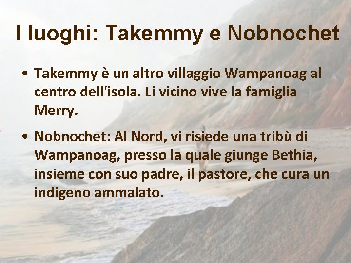 I luoghi: Takemmy e Nobnochet • Takemmy è un altro villaggio Wampanoag al centro