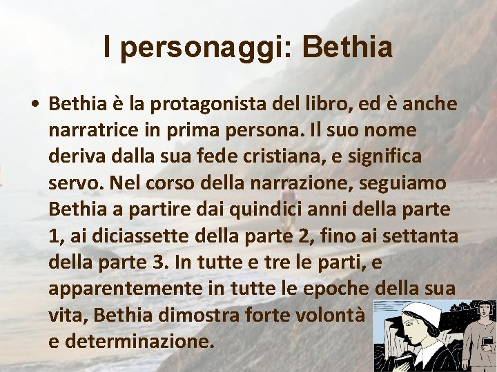 I personaggi: Bethia • Bethia è la protagonista del libro, ed è anche narratrice