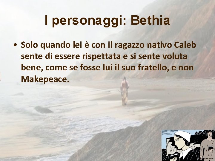 I personaggi: Bethia • Solo quando lei è con il ragazzo nativo Caleb sente