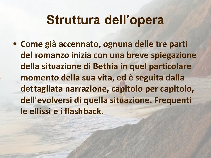 Struttura dell'opera • Come già accennato, ognuna delle tre parti del romanzo inizia con