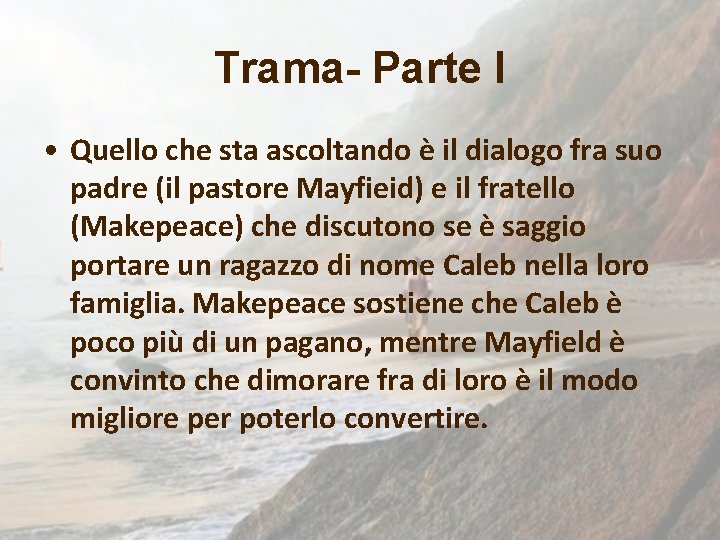Trama- Parte I • Quello che sta ascoltando è il dialogo fra suo padre