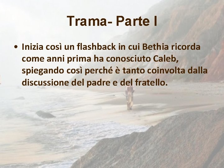 Trama- Parte I • Inizia così un flashback in cui Bethia ricorda come anni