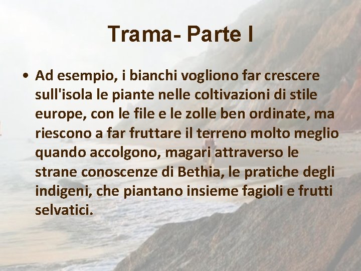 Trama- Parte I • Ad esempio, i bianchi vogliono far crescere sull'isola le piante