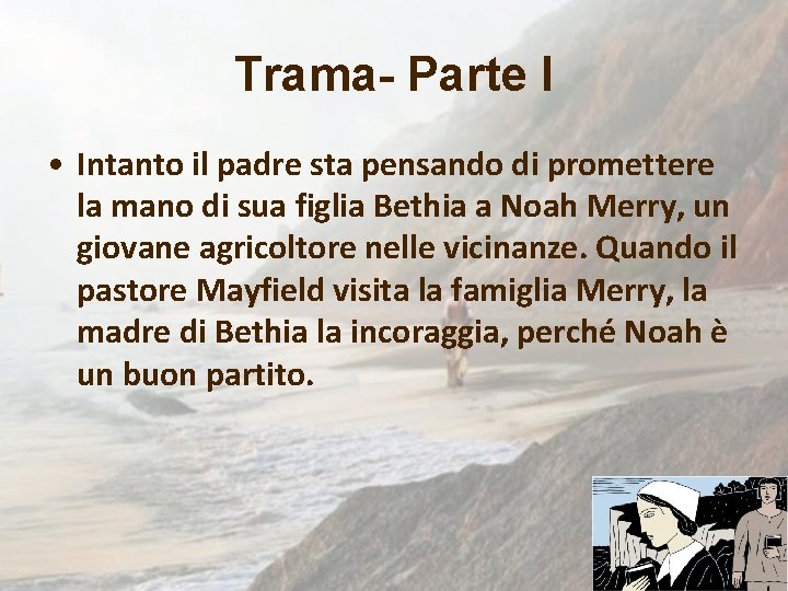 Trama- Parte I • Intanto il padre sta pensando di promettere la mano di