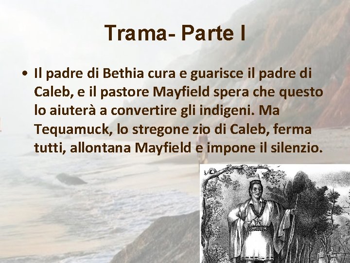 Trama- Parte I • Il padre di Bethia cura e guarisce il padre di