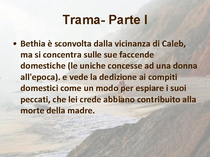 Trama- Parte I • Bethia è sconvolta dalla vicinanza di Caleb, ma si concentra