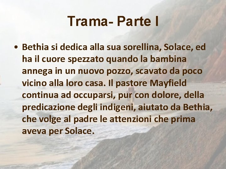 Trama- Parte I • Bethia si dedica alla sua sorellina, Solace, ed ha il