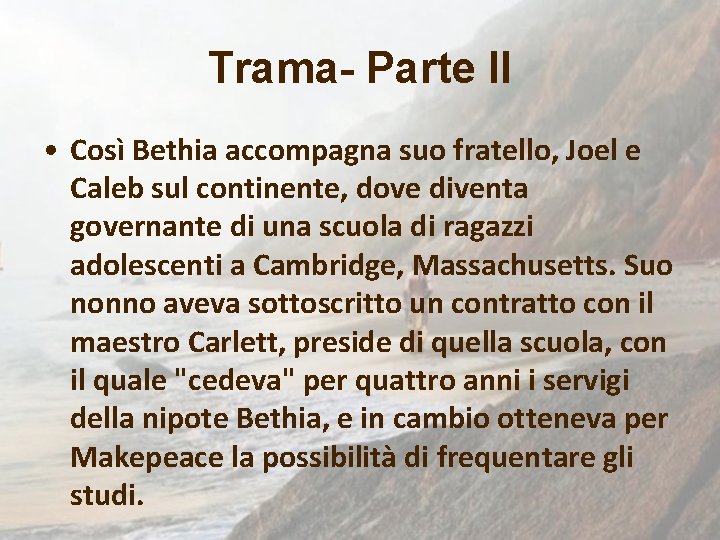 Trama- Parte II • Così Bethia accompagna suo fratello, Joel e Caleb sul continente,