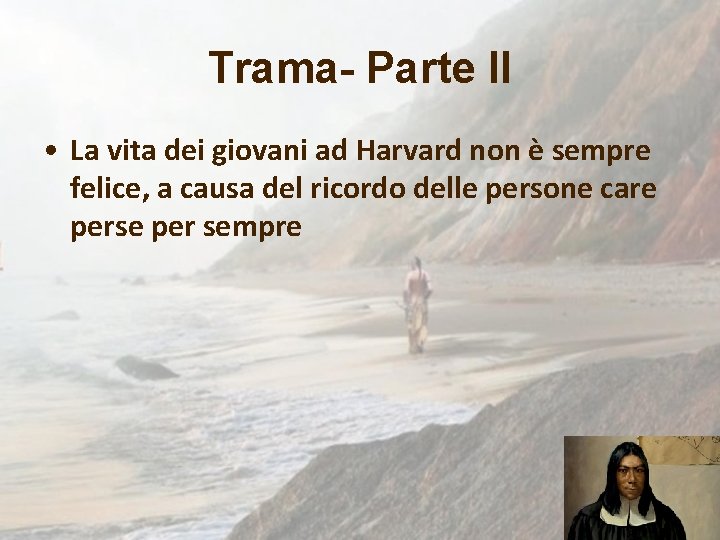 Trama- Parte II • La vita dei giovani ad Harvard non è sempre felice,