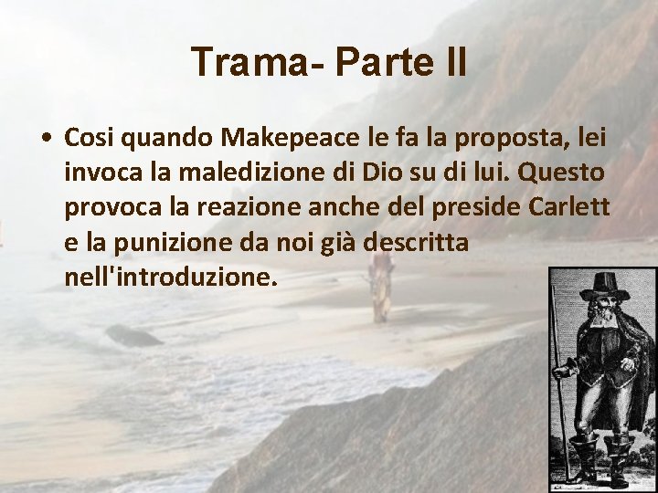 Trama- Parte II • Cosi quando Makepeace le fa la proposta, lei invoca la