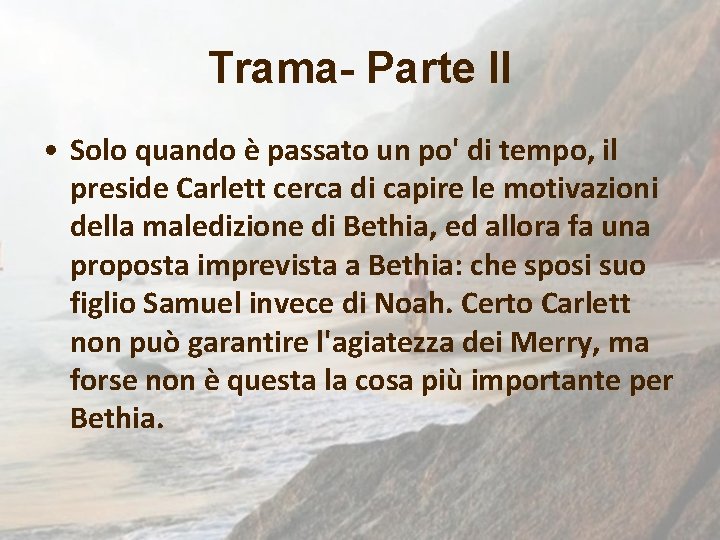 Trama- Parte II • Solo quando è passato un po' di tempo, il preside