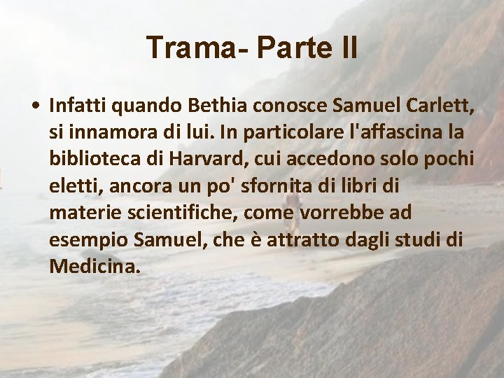 Trama- Parte II • Infatti quando Bethia conosce Samuel Carlett, si innamora di lui.