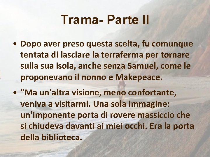 Trama- Parte II • Dopo aver preso questa scelta, fu comunque tentata di lasciare