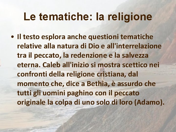 Le tematiche: la religione • Il testo esplora anche questioni tematiche relative alla natura