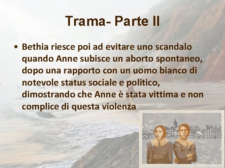 Trama- Parte II • Bethia riesce poi ad evitare uno scandalo quando Anne subisce