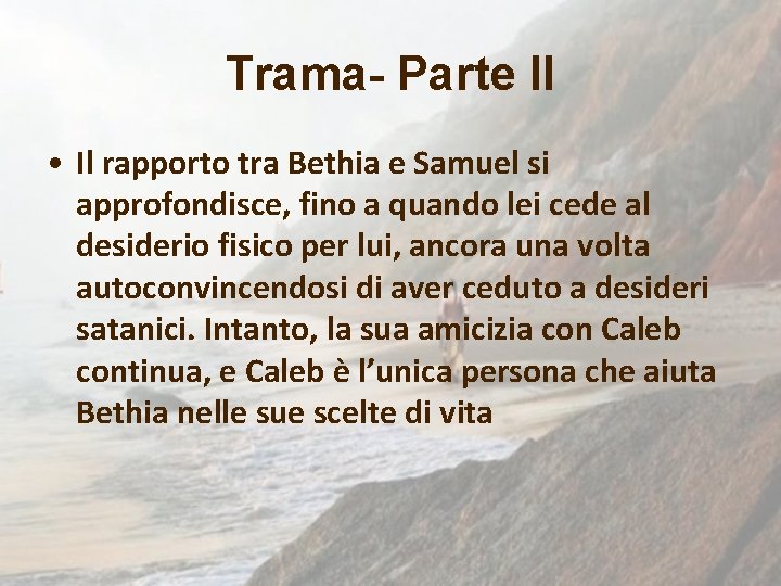 Trama- Parte II • Il rapporto tra Bethia e Samuel si approfondisce, fino a