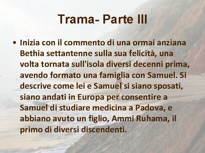 Trama- Parte III • Inizia con il commento di una ormai anziana Bethia settantenne