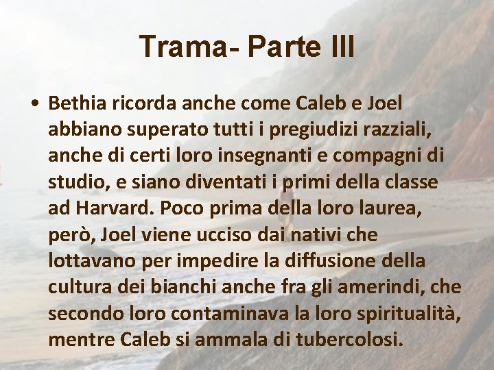 Trama- Parte III • Bethia ricorda anche come Caleb e Joel abbiano superato tutti