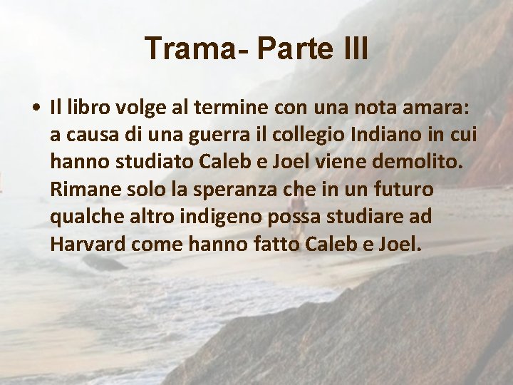 Trama- Parte III • Il libro volge al termine con una nota amara: a