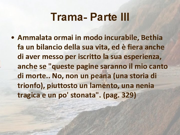 Trama- Parte III • Ammalata ormai in modo incurabile, Bethia fa un bilancio della