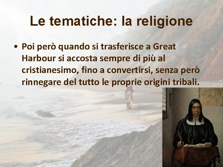 Le tematiche: la religione • Poi però quando si trasferisce a Great Harbour si