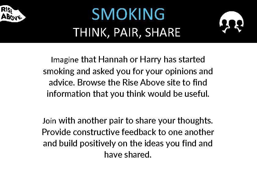 SMOKING THINK, PAIR, SHARE Imagine that Hannah or Harry has started smoking and asked SMOKING THINK, PAIR, SHARE Imagine that Hannah or Harry has started smoking and asked