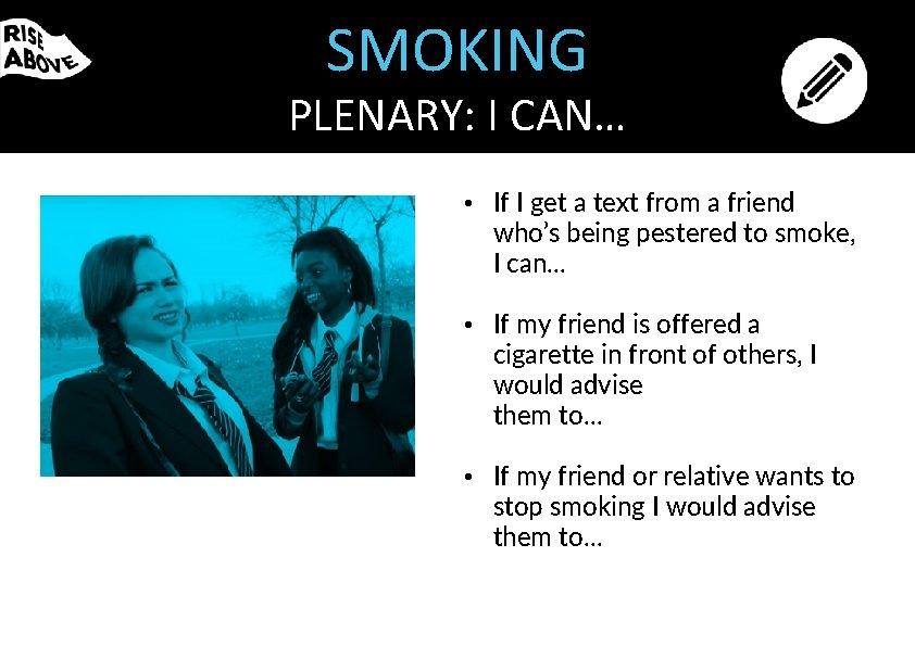 SMOKING PLENARY: I CAN… • If I get a text from a friend who’s