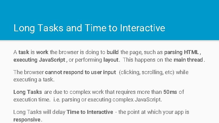 Long Tasks and Time to Interactive A task is work the browser is doing