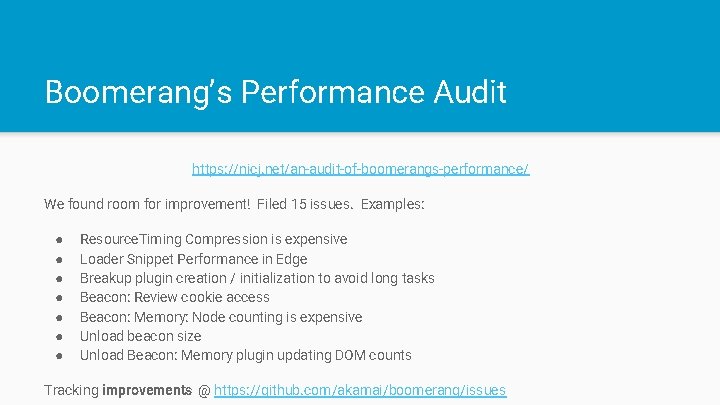 Boomerang’s Performance Audit https: //nicj. net/an-audit-of-boomerangs-performance/ We found room for improvement! Filed 15 issues.