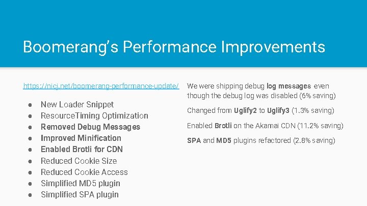 Boomerang’s Performance Improvements https: //nicj. net/boomerang-performance-update/ ● ● ● ● ● New Loader Snippet