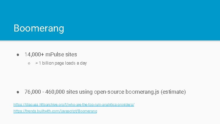 Boomerang ● 14, 000+ m. Pulse sites ○ > 1 billion page loads a