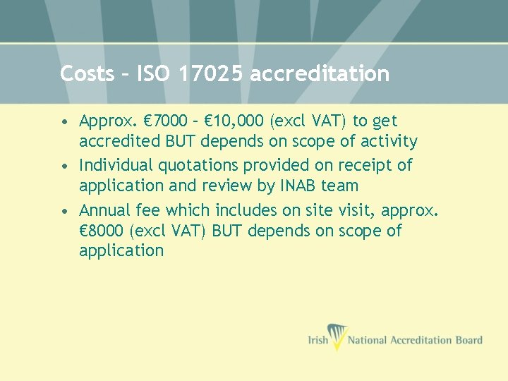 Costs – ISO 17025 accreditation • Approx. € 7000 – € 10, 000 (excl