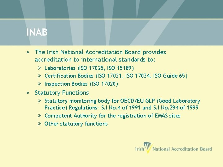 INAB • The Irish National Accreditation Board provides accreditation to international standards to: Ø