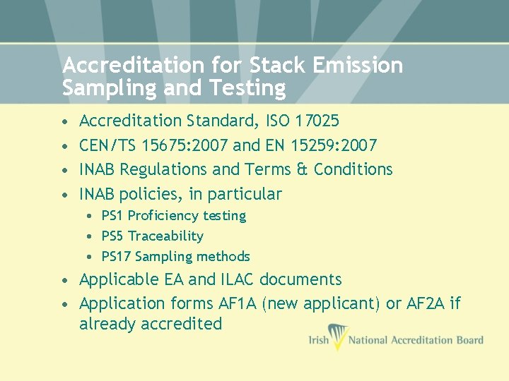 Accreditation for Stack Emission Sampling and Testing • • Accreditation Standard, ISO 17025 CEN/TS