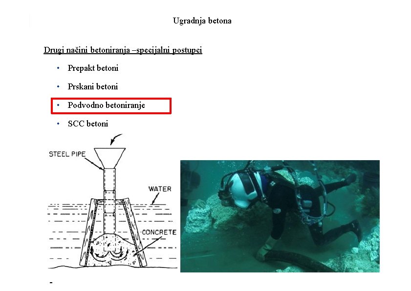 Ugradnja betona Drugi načini betoniranja –specijalni postupci • Prepakt betoni • Prskani betoni •