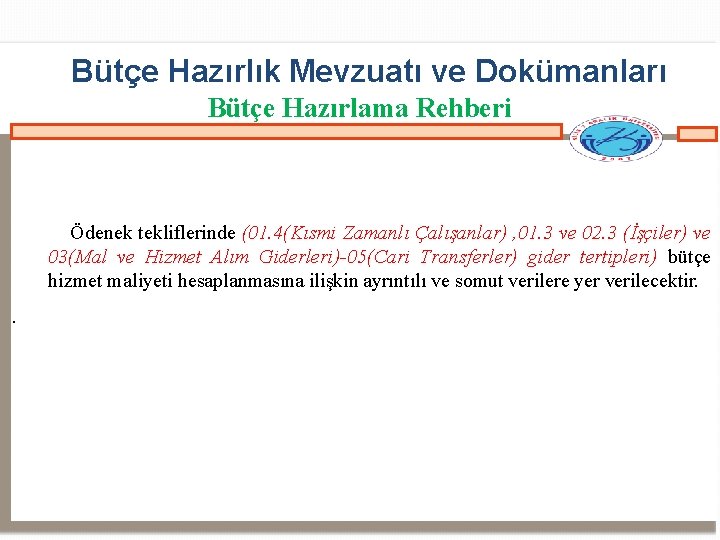 Bütçe Hazırlık Mevzuatı ve Dokümanları Bütçe Hazırlama Rehberi Ödenek tekliflerinde (01. 4(Kısmi Zamanlı Çalışanlar)