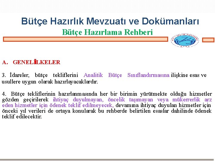 Bütçe Hazırlık Mevzuatı ve Dokümanları Bütçe Hazırlama Rehberi A. GENEL İLKELER İ 3. İdareler,