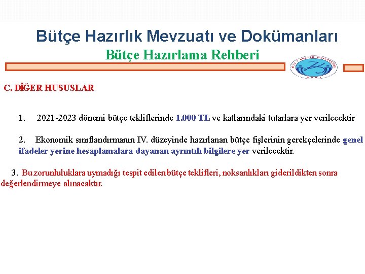 Bütçe Hazırlık Mevzuatı ve Dokümanları Bütçe Hazırlama Rehberi C. DİĞER HUSUSLAR 1. 2021 -2023