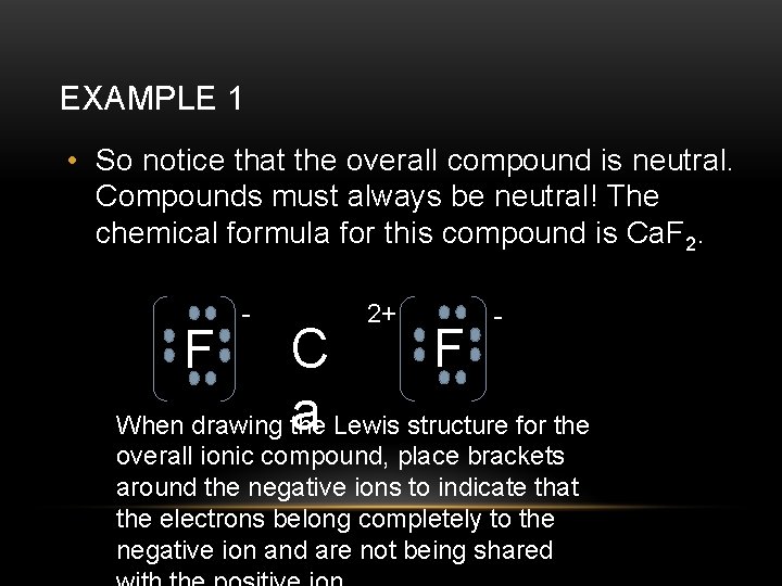 EXAMPLE 1 • So notice that the overall compound is neutral. Compounds must always