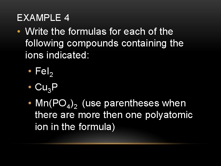 EXAMPLE 4 • Write the formulas for each of the following compounds containing the