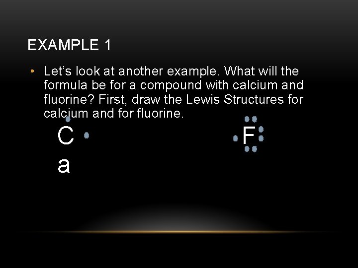 EXAMPLE 1 • Let’s look at another example. What will the formula be for