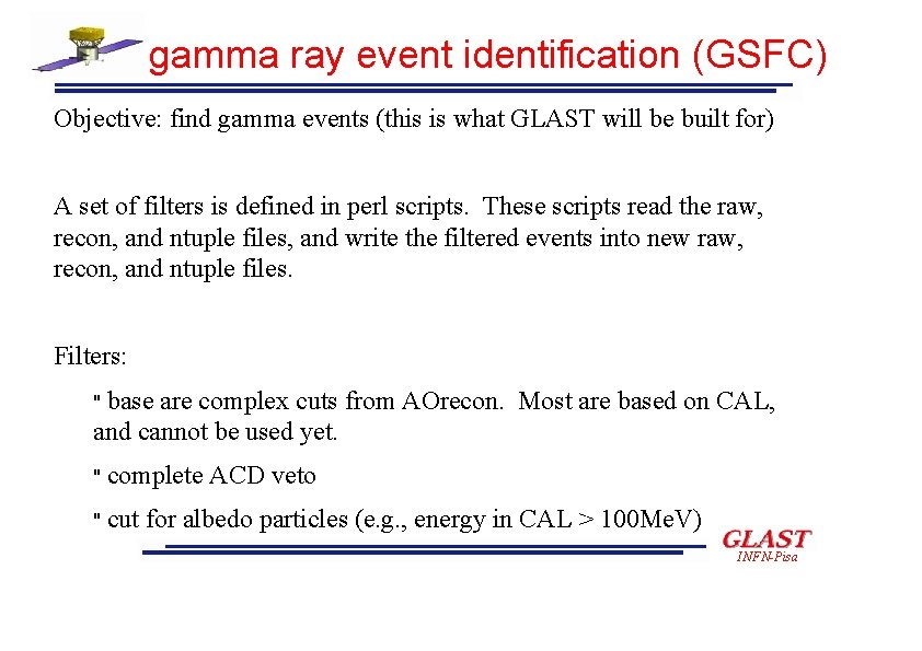 gamma ray event identification (GSFC) Objective: find gamma events (this is what GLAST will