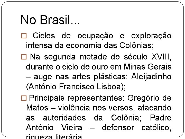 No Brasil. . . � Ciclos de ocupação e exploração intensa da economia das