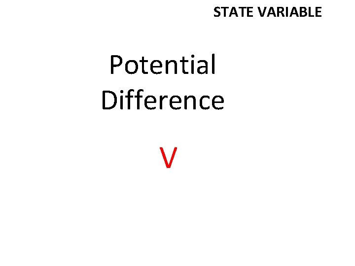 STATE VARIABLE Potential Difference V 